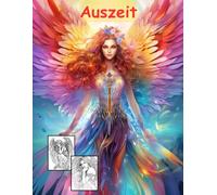 AUSZEIT Angel Woman Engel Coloring Pages -Malbuch für Erwachsene -Entspannung und Stressabbau -Ruhe und Gelassenheit: -ein magisches Ausmalbuch mit 50 ... dich -Anti-Stress -traumhafte Engel-Mädchen