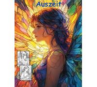 AUSZEIT Angel Woman Engel Coloring Pages -Malbuch für Erwachsene -Entspannung und Stressabbau -Ruhe und Gelassenheit: -ein magisches Ausmalbuch mit 50 ... dich -Anti-Stress -traumhafte Engel-Mädchen