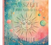 Auszeit - Kreative Momente für dich: Malbuch