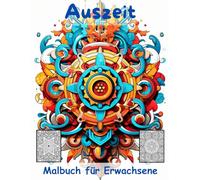 AUSZEIT Mandala schnell und einfach Coloring Pages -Malbuch für Erwachsene -Entspannung und Stressabbau: -ein magisches Ausmalbuch -nimm dir Zeit, für dich -50 ausgewählte Motive