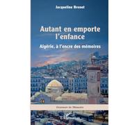 Autant en emporte l’enfance Algérie, à l’encre des mémoires - Jacqueline Brenot - L'harmattan - broché - Roman