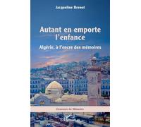 Autant en emporte l’enfance Algérie, à l’encre des mémoires - Jacqueline Brenot - L'harmattan - broché - Roman