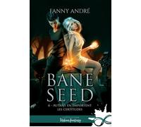 Autant en emportent les certitudes Bane Seed, T6 - Fanny André - MxM Bookmark - broché - Roman