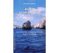 Autant qu'un naufragé – Roman – Les nouvelles aventures de Jeff, expert maritime – L'Harmattan