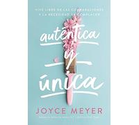 Auténtica y única: Viva libre de las comparaciones y la necesidad de complacer