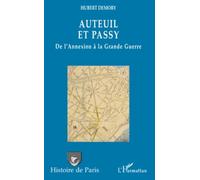 Auteuil et Passy, de l'Annexion à la Grande Guerre De l'annexion à la grande guerre - Hubert Demory - L'harmattan - broché - Monographie