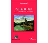 Auteuil et Passy Du Moyen-Age à la Révolution - Hubert Demory - L'harmattan - broché - Monographie