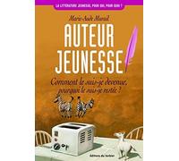 Auteur Jeunesse. Comment Le Suis-Je Devenue, Pourquoi Le Suis-Je Restee ?