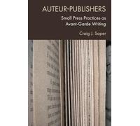 Auteur-publishers: Small Press Practices As Avant-garde Writing