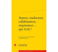 Auteur, traducteur, collaborateur, imprimeur... qui écrit ? Martine Furno (Editeur du volume), Raphaële Mouren (Editeur du volume), Mireille Huchon (Collection dirigée par), Anne Réach-Ngô (Collection