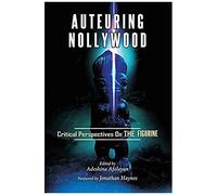 Auteuring Nollywood. Critical Perspectives On The Figurine