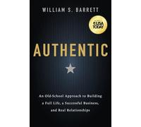 Authentic: An Old-School Approach to Building a Full Life, a Successful Business, and Real Relationships