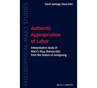 Authentic Appropriation of Labor: Interpretative Study of Marx's 1844 Manuscripts from the Notion of Aneignung