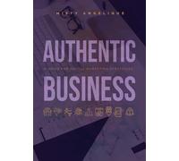 Authentic Business: A Guide For Digital Marketing Strategies