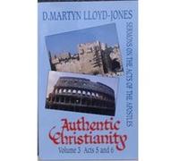 Authentic Christianity: v.3: Sermons on the Acts of the Apostles: Vol 3 Lloyd - Jones, D M (Auteur)