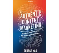 Authentic Content Marketing, 3rd Edition: Create a Loyal Community of True Fans Who Love Your Soulpreneur Business