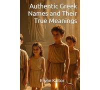 Authentic Greek Names and Their True Meanings