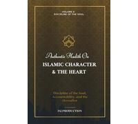 Authentic Hadith On Islamic Character & the Heart: Discipline of the Soul, Accountability, and the Hereafter, Volume 2: Discipline of the Soul