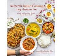 Authentic Indian Cooking with Your Instant Pot by Vasanti BhadkamkarBalan Vasanti BhadkamkarBalan (Auteur)