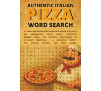 Authentic Italian Pizza Word Search: 37 Engaging Italian Word Searches Paired with Over 140 Fascinating Facts about Authentic Italian Pizza, Its ... for Adults, Foodies, and Italy Lovers.
