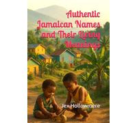 Authentic Jamaican Names and Their Living Meanings