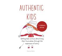 Authentic Kids: Getting kids curious about living their true selves through the experience of story