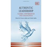 Authentic Leadership: Clashes, Convergences and Coalescences (New Horizons in Leadership Studies Series) - [Livre en VO] Donna Ladkin, Chellie Spiller (Auteur)