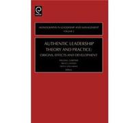 Authentic Leadership Theory and Practice