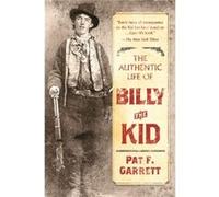 Authentic Life Of Billy The Kid Pat F Garrett, (Auteur)