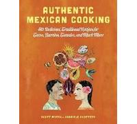 Authentic Mexican Cooking: 80 Delicious, Traditional Recipes For Tacos, Burritos, Tamales, And Much More