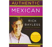 Rick Bayless – Authentic Mexican: Regional Cooking from the Heart of Mexico – Relié