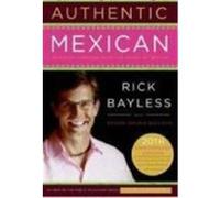 Rick Bayless – Authentic Mexican: Regional Cooking from the Heart of Mexico – Relié