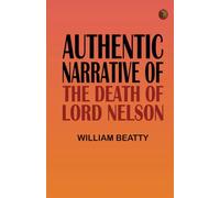 Authentic Narrative of the Death of Lord Nelson