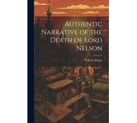 Authentic Narrative Of The Death Of Lord Nelson
