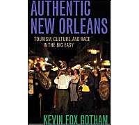 Authentic New Orleans: Tourism, Culture, And Race In The Big Easy