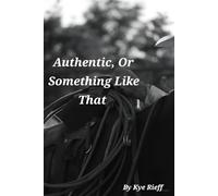 Authentic, Or Something Like That