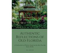 Authentic Reflections of Old Florida: A Collection of Poetry Inspired by the Florida State Parks