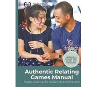 Authentic Relating Games Manual: Social Games for Deeper Connection