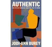 Authentic The Myth of Bringing Your Full Self to Work - Jodi-Ann Burey - Flatiron Books - ebook (ePub) - Livre