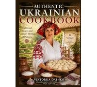 AUTHENTIC UKRAINIAN COOKBOOK: Traditional Recipes and Culinary Heritage of Polissya