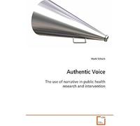 Authentic Voice: The Use Of Narrative In Public Health Research And Intervention