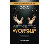AUTHENTIC WORSHIP: Worship According to God's Pattern