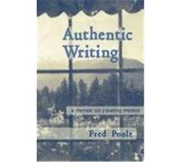 Authentic Writing A Memoir On Creating Memoir