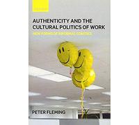 Authenticity And The Cultural Politics Of Work