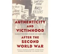 Authenticity and Victimhood after the Second World War Edited by Randall Hansen , Edited by Achim Saupe , Edited by Herrn Prof Dr Andreas Wirsching , Edited by Daqing Yang (Auteur)