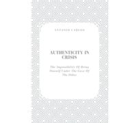 Authenticity in Crisis: The Impossibility of Being Oneself Under the Gaze of the Other