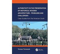 Authenticity In The Preservation Of Historical Wooden Architecture - Problems And Challenges