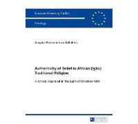 Authenticity Of Belief In African (Igbo) Traditional Religion