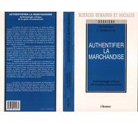 Authentifier la marchandise - Anthropologie critique de la quête d'authenticité - Jean-Pierre Warnier - L'harmattan - Livre