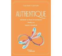 Authentique: Abandonner son besoin de reconnaissance - s'éveiller à soi - explorer sa complétude